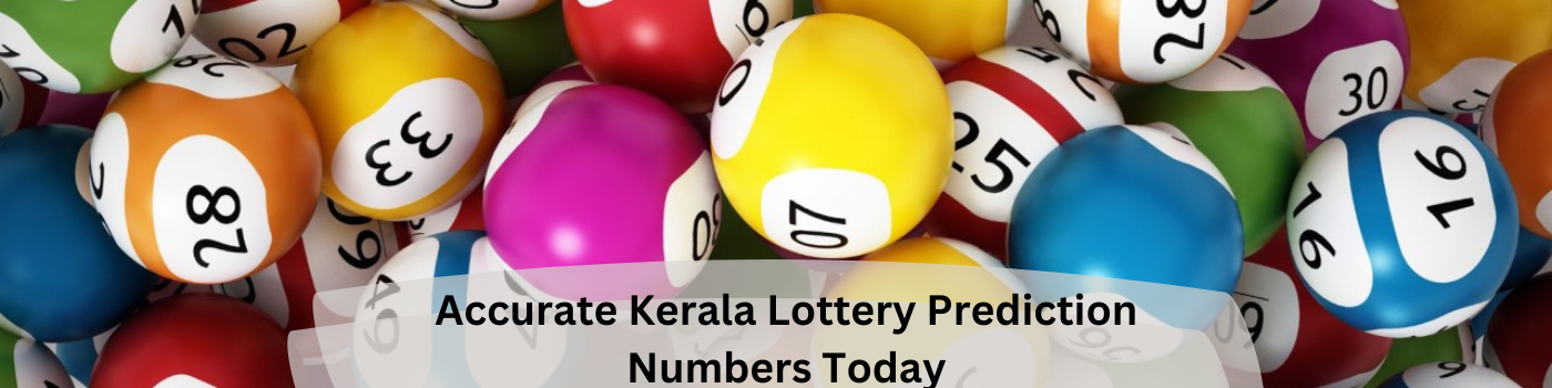 Accurate Kerala Lottery Prediction Number Today